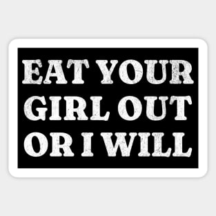 Eat Your Girl Out Or I Will Sticker